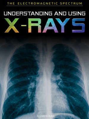 cover image of Understanding and Using X-Rays